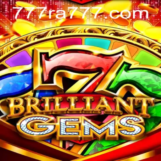Discover the Captivating World of BrilliantGems: A New Era of Gaming with RA777