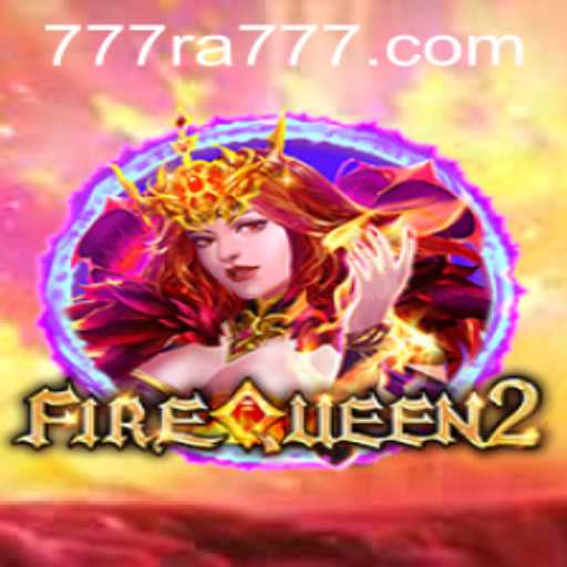 Unveiling FireQueen2: A Thrilling Journey into the Realm of RA777