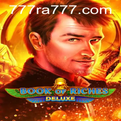Exploring the Exciting World of Book of Riches Deluxe and the Excitement of RA777