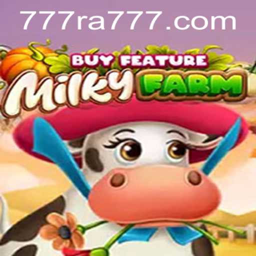 MilkyFarmBuyFeature: A Stellar Gaming Experience with RA777